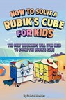 How to Solve a Rubik's Cube for Kids - Gabriel Nedelcu - 9781961784062