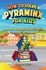 How to Solve a Pyraminx for Kids - Gabriel Nedelcu - 9781961784093