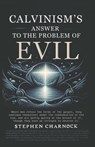 Calvinism's Answer to the Problem of Evil - Stephen Charnock - 9781961807860