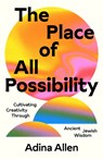 The Place of All Possibility - Adina Allen - 9781961814035