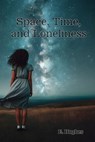 Space, Time, and Loneliness - E. Hughes - 9781961823334