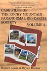Case Files of the Rocky Mountain Paranormal Research Society Volume 2 - Robert Lewis ; Bryan Bonner - 9781961827066