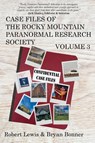 Case Files of the Rocky Mountain Paranormal Research Society Volume 3 - Robert Lewis ; Bryan Bonner - 9781961827127