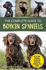 The Complete Guide to Boykin Spaniels - Jordan Honeycutt - 9781961846067