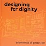 Designing for Dignity - Jennifer Wilson ; Rachelle Macur ; Chad Holtzinger - 9781961856950