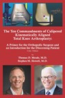 The Ten Commandments of Calipered Kinematically Aligned Total Knee Arthroplasty - Thomas D. Meade ; Stephen M. Howell - 9781961879003