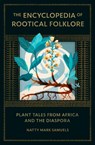 The Encyclopedia of Rootical Folklore - Natty Mark Samuels - 9781961924055