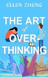 The Art of Overthinking - Ellen Zheng - 9781961967564