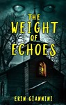 The Weight of Echoes - Erin Giannini - 9781961967618