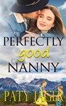 Perfectly Good Nanny - Paty Jager - 9781962065955
