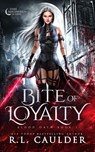 Bite of Loyalty - R L Caulder - 9781962070003