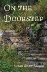 On the Doorstep - Susan Shaw Sailer - 9781962082709