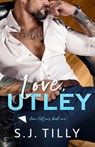 Love, Utley: Love Letters Book One - S. J. Tilly - 9781962096102