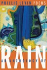 An Anthology of Rain: Poems - Phillis Levin - 9781962131063