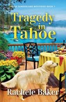 Tragedy in Tahoe - Rachele Baker - 9781962167000