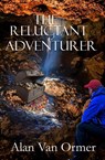 The Reluctant Adventurer - Alan van Ormer - 9781962168168