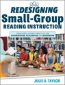 Redesigning Small-Group Reading Instruction: Structured Literacy Practices for Differentiation, Acceleration, and Intervention (Actionable Strategies - Julie A. Taylor - 9781962188043