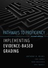 Pathways to Proficiency, Second Edition: Implementing Evidence-Based Grading, Second Edition (a Five-Phase Process to Implement Evidence-Based Grading - Anthony R. Reibel - 9781962188999