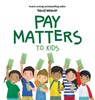 Pay Matters to Kids - David Weaver - 9781962202725