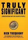 Truly Significant: Conversations with Big Hearted People - Rick Tocquigny - 9781962218894