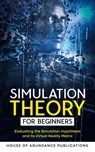 Simulation Theory for Beginners - House of Abundance Publications - 9781962254120