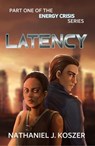 Latency - Nathaniel Koszer - 9781962308083