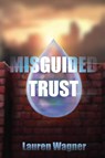 Misguided Trust - Lauren Wagner - 9781962308335