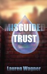 Misguided Trust - Lauren Wagner - 9781962308342