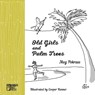 Old Girls and Palm Trees - Meg Pokrass - 9781962316118