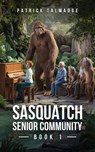 Sasquatch Senior Community - Patrick Talmadge - 9781962340625