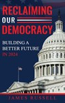 Reclaiming Our Democracy - James Russell - 9781962381352