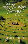 All the Way Through - Kb Ballentine - 9781962405096