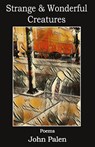Strange and Wonderful Creatures - John Palen - 9781962405133