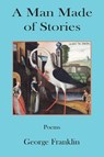 A Man Made of Stories - George Franklin ; Hayley Haugen - 9781962405287
