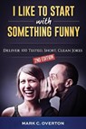I Like to Start with Something Funny - Mark C. Overton - 9781962497534