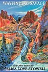 Wayfinding Savage and Other Stories - Elisa Love Stowell - 9781962526005