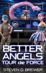 Better Angels: Tour de Force - Steven D. Brewer - 9781962538237
