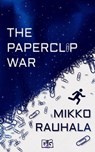 The Paperclip War - Mikko Rauhala - 9781962538428