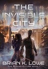 The Invisible City - Brian K. Lowe - 9781962538497