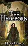 The Heroborn - Mikko Rauhala - 9781962538824