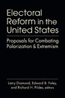 Electoral Reform in the United States - Larry Diamond ; Edward B. Foley ; Richard H. Pildes - 9781962551625
