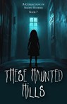 These Haunted Hills - Inc Jan-Carol Publishing - 9781962561815