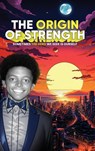 The Origin of Strength - Eric Anthony Johnson - 9781962578295