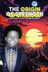 The Origin of Strength - Eric Anthony Johnson - 9781962578301