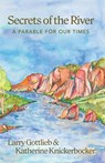 Secrets of the River - Larry Gottlieb ; Katherine Knickerbocker - 9781962603249