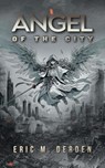 Angel of the City - Eric M. Derden - 9781962611695