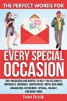 The Perfect Words for Every Special Occasion 100+ Messages and Quotes to Help You Celebrate - Emma Taylor - 9781962625104