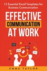 Effective Communication at Work - Emma Taylor - 9781962625265
