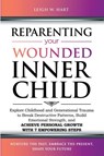 Reparenting Your Wounded Inner Child - Leigh W. Hart - 9781962767033