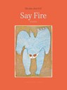 Say Fire - Selma Asotic - 9781962770439